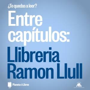 ¿Te quedas a leer?: Entre Capítulos 10 - Librería Ramón Llull