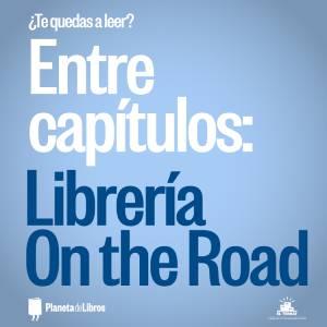 ¿Te quedas a leer?: Entre Capítulos 11 - Librería On The Road