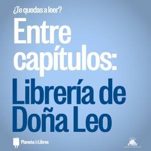¿Te quedas a leer?: Entre Capítulos 09 - Librería Doña Leo